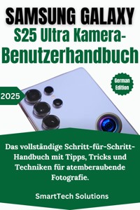 Samsung Galaxy S25 Ultra Kamera-Benutzerhandbuch - SmartTech Solutions - E-Book