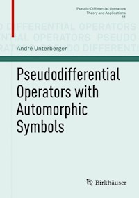 Pseudodifferential Operators with Automorphic Symbols - André Unterberger - E-Book