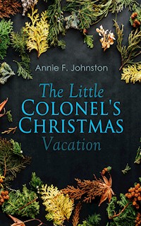 The Little Colonel's Christmas Vacation - Annie F. Johnston - E-Book