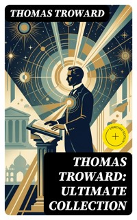 Thomas Troward: Ultimate Collection - Thomas Troward - E-Book