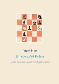 25 Jahre auf 64 Feldern - Jürgen Plötz - E-Book
