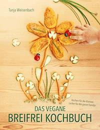 Das vegane Breifrei Kochbuch - Tanja Weisenbach - E-Book