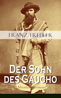 Der Sohn des Gaucho (Abenteuerroman) - Franz Treller - E-Book