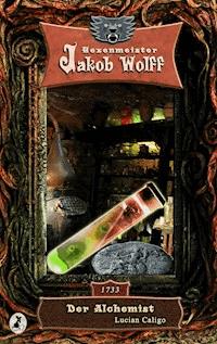 Jakob Wolff - Der Alchemist - Lucian Caligo - E-Book