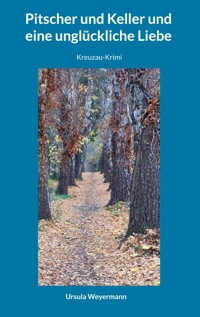 Pitscher und Keller und eine unglückliche Liebe - Ursula Weyermann - E-Book