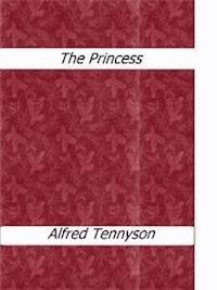 The Princess - Alfred Tennyson - E-Book