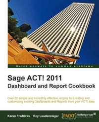 Sage ACT! 2011 Dashboard and Report Cookbook - Karen Fredricks - E-Book