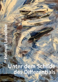 Unter dem Schilde des Differentials - Helmut Lauschke - E-Book