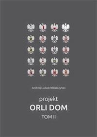 Projekt Orli Dom. Tom III - Andrzej-Ludwik Włoszczyński - E-Book