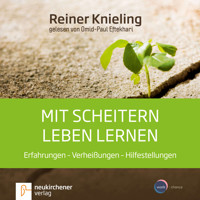 Mit Scheitern leben lernen - Erfahrungen - Verheißungen - Hilfestellungen (Ungekürzt) - Reiner Knieling - Hörbuch