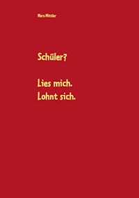 Schüler? Lies mich. Lohnt sich. - Mara Mittler - E-Book