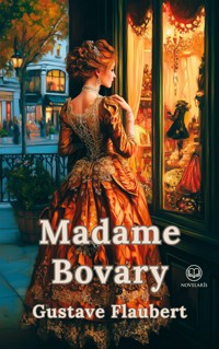Gustave Flaubert: Madame Bovary (Novelaris Klassik) - Gustave Flaubert - E-Book
