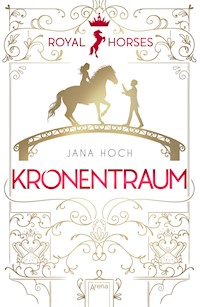 Royal Horses (2). Kronentraum - Jana Hoch - E-Book