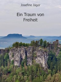 Ein Traum von Freiheit - Josefine Jäger - E-Book