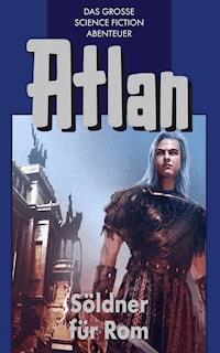 Atlan 7: Söldner für Rom (Blauband) - Hans Kneifel - E-Book