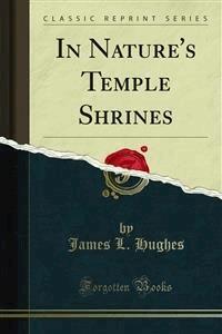 In Nature's Temple Shrines - James L. Hughes - E-Book