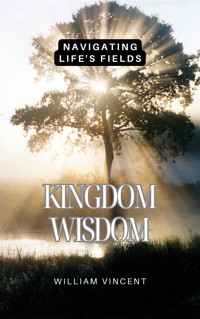 Kingdom Wisdom - William Vincent - E-Book