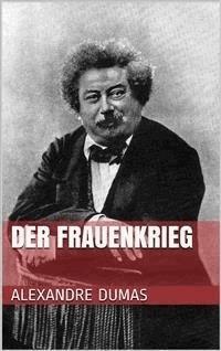Der Frauenkrieg - Dumas Alexandre - E-Book