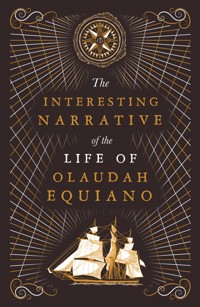 The Interesting Narrative of the Life of Olaudah Equiano - Olaudah Equiano - E-Book
