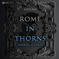 Rome in Thorns - Imperial Academy, Buch 2 (ungekürzt) - Sofia Kus - Hörbuch