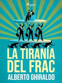 La tiranía del frac - Alberto Ghiraldo - E-Book