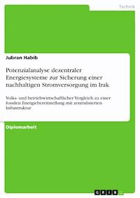 Potenzialanalyse dezentraler Energiesysteme zur Sicherung einer nachhaltigen Stromversorgung im Irak - Jubran Habib - kostenlos E-Book