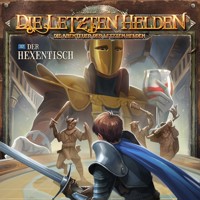 Die Letzten Helden, Die Abenteuer der Letzten Helden, Folge 37: Der Hexentisch (ungekürzt) - Paul Burghardt - Hörbuch