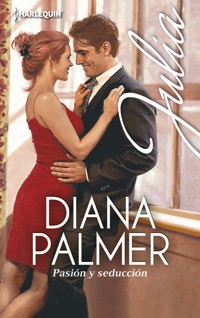 Pasión y seducción - Diana Palmer - E-Book