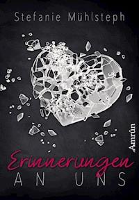 Erinnerungen an uns - Stefanie Mühlsteph - E-Book