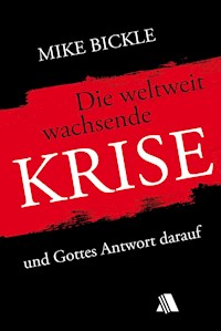 Die weltweit wachsende Krise - Mike Bickle - E-Book
