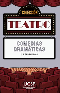 Comedias dramáticas - José Ignacio Serralunga - E-Book