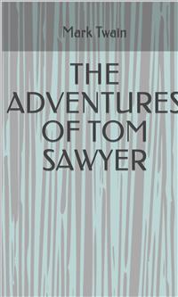 The Adventures Of Tom Sawyer - Mark Twain - E-Book