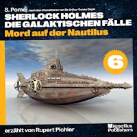 Mord auf der Nautilus (Sherlock Holmes - Die galaktischen Fälle, Folge 6) - S. Pomej - Hörbuch