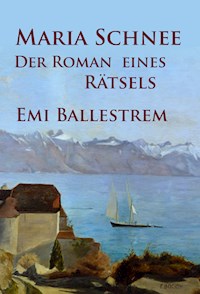 Maria Schnee – Der Roman eines Rätsels - Emi Ballestrem - E-Book