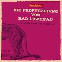 Die Prophezeiung von Bad Löwenau - Sven Görtz - Hörbuch