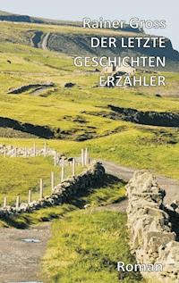 Der letzte Geschichtenerzähler - Rainer Gross - E-Book