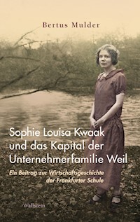 Sophie Louisa Kwaak und das Kapital der Unternehmerfamilie Weil - Bertus Mulder - E-Book
