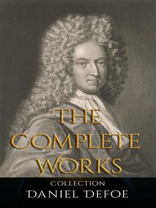 Daniel Defoe: The Complete Works - Daniel Defoe - E-Book