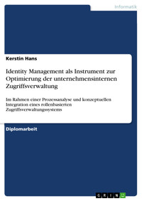Identity Management als Instrument zur Optimierung der unternehmensinternen Zugriffsverwaltung - Kerstin Hans - E-Book