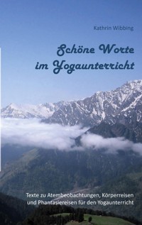 Schöne Worte im Yogaunterricht - Kathrin Wibbing - E-Book