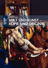 Kult und Kunst – Kopie und Original - Antonia Putzger - E-Book