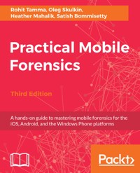 Practical Mobile Forensics, - Heather Mahalik - E-Book