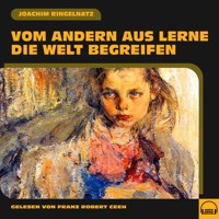 Vom andern aus lerne die Welt begreifen - Joachim Ringelnatz - Hörbuch