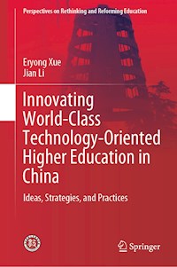Innovating World-Class Technology-Oriented Higher Education in China - Eryong Xue - E-Book