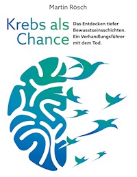 Krebs als Chance - Martin Rosch - E-Book
