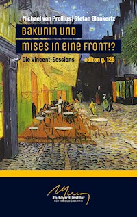 Bakunin und Mises in eine Front!? - Michael von Prollius - E-Book