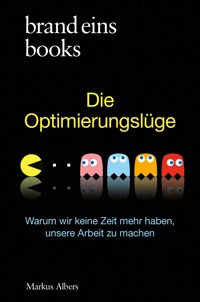 Die Optimierungslüge - Markus Albers - E-Book