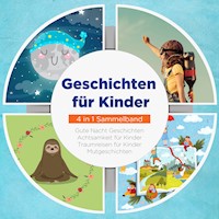 Geschichten für Kinder - 4 in 1 Sammelband: Traumreisen für Kinder | Mutgeschichten | Gute Nacht Geschichten | Achtsamkeit für Kinder - Maria Neumann - Hörbuch
