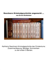 Deschners Kriminalgeschichte angemerkt - Ernst Eichholzer - E-Book