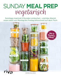 Sunday Meal Prep vegetarisch - Keda Black - E-Book
